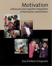 Motivation : A Biosocial and Cognitive Integration of Motivation and Emotion 