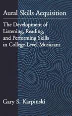 Aural Skills Acquisition : The Development of Listening, Reading, and Performing Skills in College-Level Musicians 