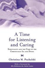 A Time for Listening and Caring : Spirituality and the Care of the Chronically Ill and Dying 