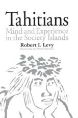 Tahitians : Mind and Experience in the Society Islands 