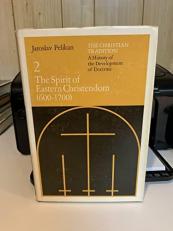 The Christian Tradition: a History of the Development of Doctrine, Volume 2 : The Spirit of Eastern Christendom (600-1700) 