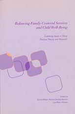 Balancing Family-Centered Services and Child Well-Being : Exploring Issues in Policy, Practice, Theory and Research 