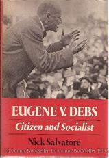 Eugene V. Debs : Citizen and Socialist 