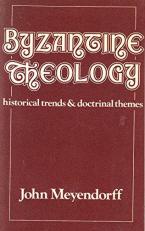 Byzantine Theology: Historical Trends and Doctrinal Themes 