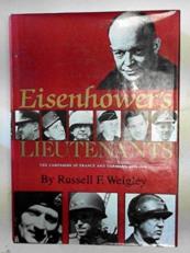 Eisenhower's Lieutenants: the campaigns of France and Germany, 1944-1945 1st