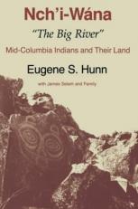 Nch'i-Wána, the Big River : Mid-Columbia Indians and Their Land 