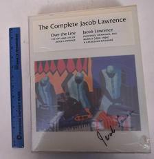 The Complete Jacob Lawrence : Over the Line: the Art and Life of Jacob Lawrence and Jacob Lawrence: Paintings, Drawings, and Murals (1935-1999), a Catalogue Raisonne 