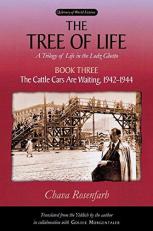 The Tree of Life, Book Three BK. 3 : The Cattle Cars Are Waiting, 1942-1944