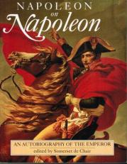 Napoleon on Napoleon : An Autobiography of the Emperor 