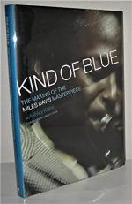 Kind of Blue : The Making of the Miles Davis Masterpiece 