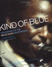 Kind of Blue : The Making of the Miles Davis Masterpiece 