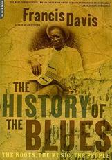 The History of the Blues : The Roots, the Music, the People 2nd