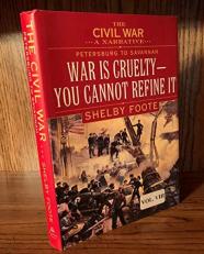 The Civil War: A Narrative- Petersburg to Savannah: War Is Cruelty, You Cannot Refine It 