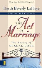 The Act of Marriage : The Beauty of Sexual Love 