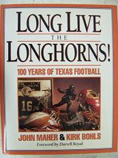 Long Live the Longhorns! : One Hundred Years of Texas Football