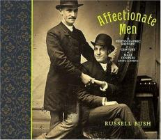 Affectionate Men : A Photographic History of a Century of Male Couples, 1850-1950 1st