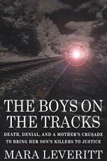 The Boys on the Tracks : Death, Denial and a Mother's Crusade to Bring Her Son's Killers to Justice 