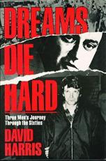 Dreams Die Hard : Three Men's Journey Through the '60s