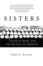 Sisters : Catholic Nuns and the Making of America 