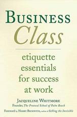 Business Class : Etiquette Essentials for Success at Work 