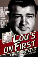 Lou's on First : The Tragic Life of Hollywood's Greatest Clown Warmly Recounted by His Youngest Child