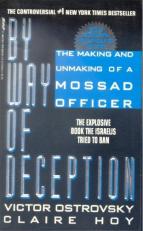 By Way of Deception : The Making and Unmaking of a Mossad Officer 