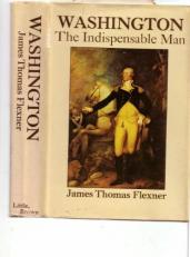 Washington : The Indispensable Man 