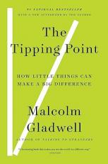 The Tipping Point : How Little Things Can Make a Big Difference 