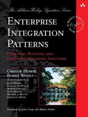 Enterprise Integration Patterns : Designing, Building, and Deploying Messaging Solutions 