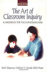 Art of Classroom Inquiry, Revised Edition : A Handbook for Teacher-Researchers 2nd