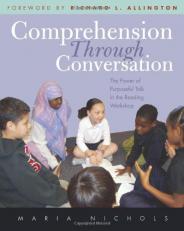 Comprehension Through Conversation : The Power of Purposeful Talk in the Reading Workshop 