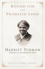 Bound for the Promised Land : Harriet Tubman, Portrait of an American Hero 