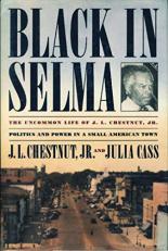 Black in Selma : The Uncommon Life of J. L. Chestnut, Jr. 