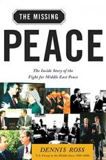 The Missing Peace : The Inside Story of the Fight for Middle East Peace 