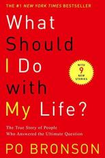 What Should I Do with My Life? : The True Story of People Who Answered the Ultimate Question 