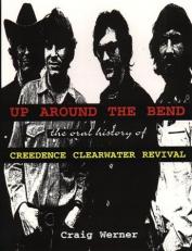 For the Record 7: up Around the Bend : The Oral History of Creedence Clearwater Revival