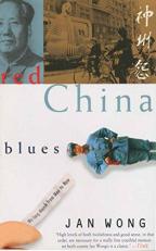 Red China Blues : My Long March from Mao to Now 