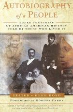 Autobiography of a People : Three Centuries of African American History Told by Those Who Lived It