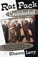 Rat Pack Confidential : Frank, Dean, Sammy, Peter, Joey and the Last Great Show Biz Party 