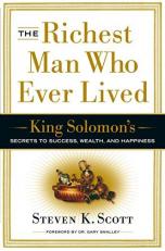 The Richest Man Who Ever Lived : King Solomon's Secrets to Success, Wealth, and Happiness 