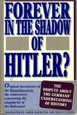 Forever in the Shadow of Hitler? The Dispute about the Germans' Understanding of History : Original Documents of the Historikerstreit 