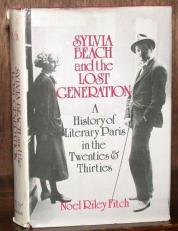 Sylvia Beach and the Lost Generation : A History of Literary Paris in the Twenties and Thirties 