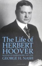 The Life of Herbert Hoover : Master of Emergencies 1917-1918 