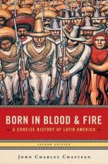 Born in Blood and Fire : A Concise History of Latin America 2nd