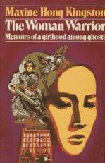 The Woman Warrior : Memoirs of a Girlhood among Ghosts 