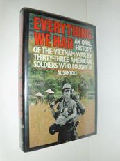 Everything We Had : An Oral History of the Vietnam War As Told by 33 American Soldiers Who Fought It 