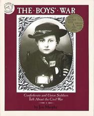 The Boys' War : Confederate and Union Soldiers Talk about the Civil War 