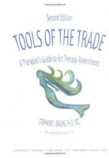 Tools of the Trade : A Therapist's Guide to Art Therapy Assessments 2nd