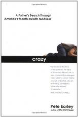 Crazy : A Father's Search Through America's Mental Health Madness 