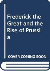 Frederick the Great and the Rise of Prussia 